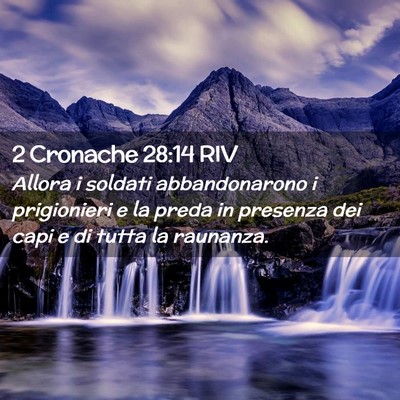 Picture 02 - 2 Cronache 28:14 RIV - Allora i soldati abbandonarono i prigionieri e la - Bible Verse Picture