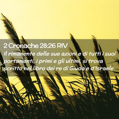 Picture 02 - 2 Cronache 28:26 RIV - Il rimanente delle sue azioni e di tutti i suoi - Bible Verse Picture
