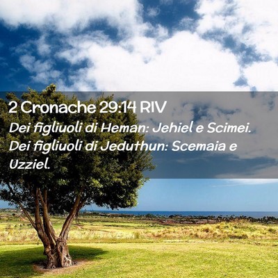 Picture 02 - 2 Cronache 29:14 RIV - Dei figliuoli di Heman: Jehiel e Scimei. Dei - Bible Verse Picture