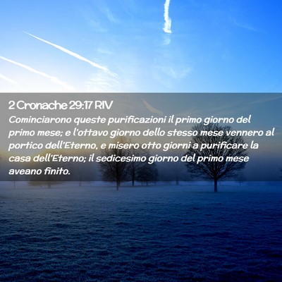 Picture 02 - 2 Cronache 29:17 RIV - Cominciarono queste purificazioni il primo giorno - Bible Verse Picture