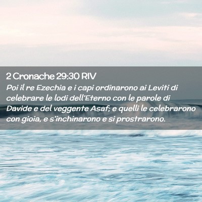 Picture 02 - 2 Cronache 29:30 RIV - Poi il re Ezechia e i capi ordinarono ai Leviti - Bible Verse Picture