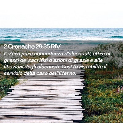 Picture 02 - 2 Cronache 29:35 RIV - E v’era pure abbondanza d’olocausti, oltre ai - Bible Verse Picture