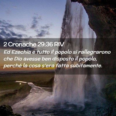 Picture 02 - 2 Cronache 29:36 RIV - Ed Ezechia e tutto il popolo si rallegrarono che - Bible Verse Picture