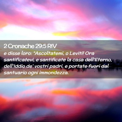 Picture 02 - 2 Cronache 29:5 RIV - e disse loro: “Ascoltatemi, o Leviti! Ora - Bible Verse Picture