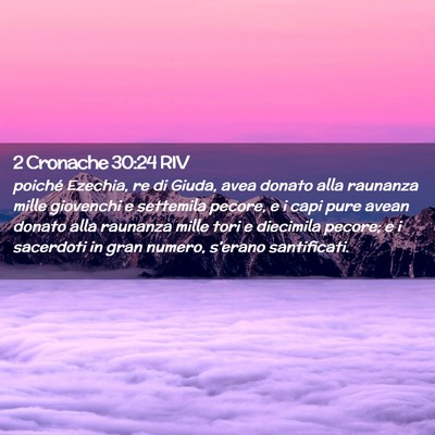 Picture 02 - 2 Cronache 30:24 RIV - poiché Ezechia, re di Giuda, avea donato alla - Bible Verse Picture