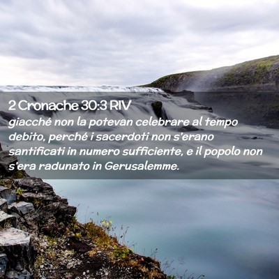 Picture 02 - 2 Cronache 30:3 RIV - giacché non la potevan celebrare al tempo - Bible Verse Picture