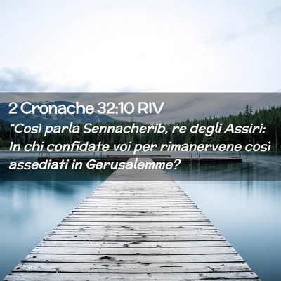 Picture 02 - 2 Cronache 32:10 RIV - “Così parla Sennacherib, re degli Assiri: In - Bible Verse Picture