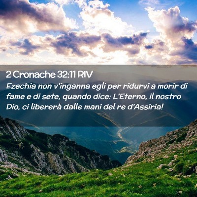 Picture 02 - 2 Cronache 32:11 RIV - Ezechia non v’inganna egli per ridurvi a morir - Bible Verse Picture