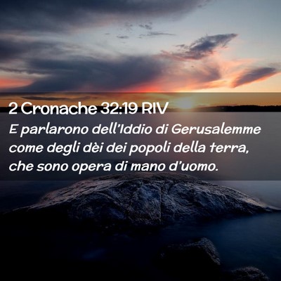 Picture 02 - 2 Cronache 32:19 RIV - E parlarono dell’Iddio di Gerusalemme come - Bible Verse Picture