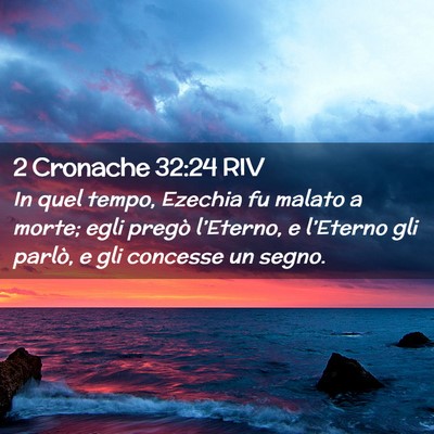 Picture 02 - 2 Cronache 32:24 RIV - In quel tempo, Ezechia fu malato a morte; egli - Bible Verse Picture