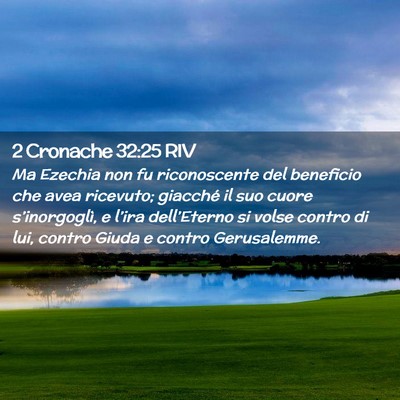 Picture 02 - 2 Cronache 32:25 RIV - Ma Ezechia non fu riconoscente del beneficio che - Bible Verse Picture