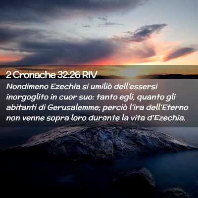 Picture 02 - 2 Cronache 32:26 RIV - Nondimeno Ezechia si umiliò dell’essersi - Bible Verse Picture