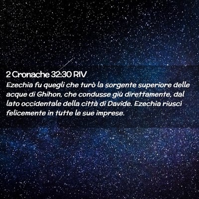 Picture 02 - 2 Cronache 32:30 RIV - Ezechia fu quegli che turò la sorgente superiore - Bible Verse Picture