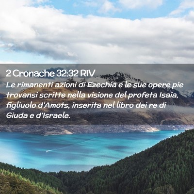 Picture 02 - 2 Cronache 32:32 RIV - Le rimanenti azioni di Ezechia e le sue opere pie - Bible Verse Picture