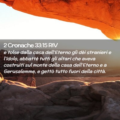Picture 02 - 2 Cronache 33:15 RIV - e tolse dalla casa dell’Eterno gli dèi - Bible Verse Picture