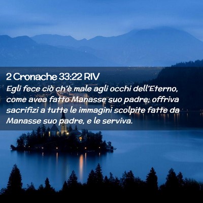 Picture 02 - 2 Cronache 33:22 RIV - Egli fece ciò ch’è male agli occhi - Bible Verse Picture