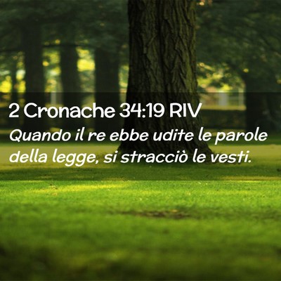 Picture 02 - 2 Cronache 34:19 RIV - Quando il re ebbe udite le parole della legge, si - Bible Verse Picture