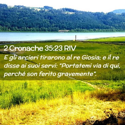 Picture 02 - 2 Cronache 35:23 RIV - E gli arcieri tirarono al re Giosia; e il re - Bible Verse Picture