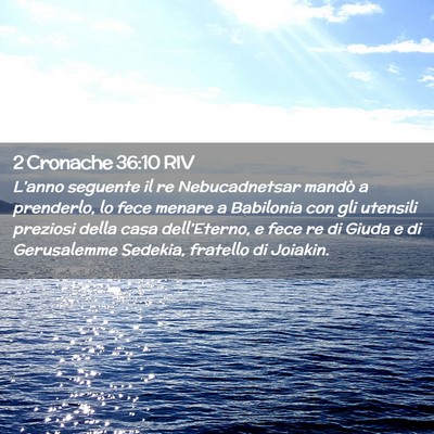 Picture 02 - 2 Cronache 36:10 RIV - L’anno seguente il re Nebucadnetsar mandò a - Bible Verse Picture