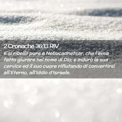 Picture 02 - 2 Cronache 36:13 RIV - E si ribellò pure a Nebucadnetsar, che l’avea - Bible Verse Picture