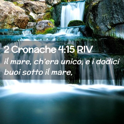 Picture 02 - 2 Cronache 4:15 RIV - il mare, ch’era unico, e i dodici buoi sotto il - Bible Verse Picture