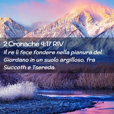 Picture 02 - 2 Cronache 4:17 RIV - Il re li fece fondere nella pianura del Giordano - Bible Verse Picture