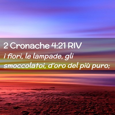 Picture 02 - 2 Cronache 4:21 RIV - i fiori, le lampade, gli smoccolatoi, d’oro del - Bible Verse Picture
