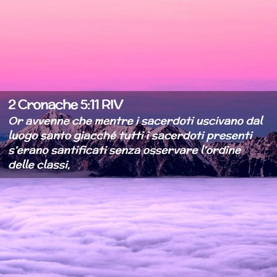Picture 02 - 2 Cronache 5:11 RIV - Or avvenne che mentre i sacerdoti uscivano dal - Bible Verse Picture