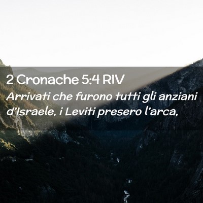 Picture 02 - 2 Cronache 5:4 RIV - Arrivati che furono tutti gli anziani - Bible Verse Picture
