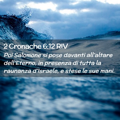 Picture 02 - 2 Cronache 6:12 RIV - Poi Salomone si pose davanti all’altare - Bible Verse Picture