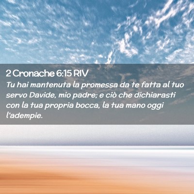 Picture 02 - 2 Cronache 6:15 RIV - Tu hai mantenuta la promessa da te fatta al tuo - Bible Verse Picture