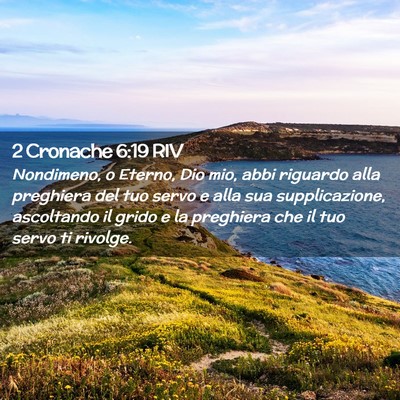 Picture 02 - 2 Cronache 6:19 RIV - Nondimeno, o Eterno, Dio mio, abbi riguardo alla - Bible Verse Picture