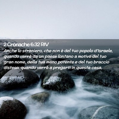 Picture 02 - 2 Cronache 6:32 RIV - Anche lo straniero, che non è del tuo popolo - Bible Verse Picture
