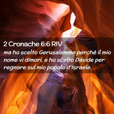 Picture 02 - 2 Cronache 6:6 RIV - ma ho scelto Gerusalemme perché il mio nome vi - Bible Verse Picture