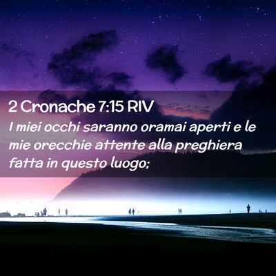 Picture 02 - 2 Cronache 7:15 RIV - I miei occhi saranno oramai aperti e le mie - Bible Verse Picture