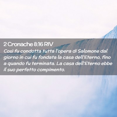Picture 02 - 2 Cronache 8:16 RIV - Così fu condotta tutta l’opera di Salomone dal - Bible Verse Picture