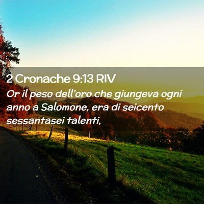 Picture 02 - 2 Cronache 9:13 RIV - Or il peso dell’oro che giungeva ogni anno a - Bible Verse Picture