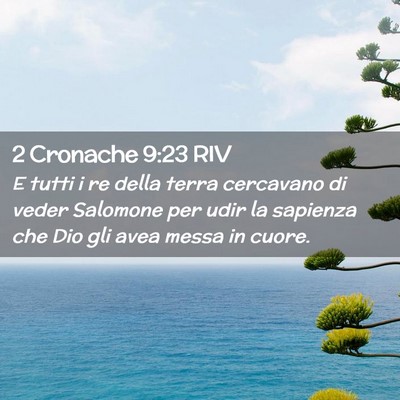 Picture 02 - 2 Cronache 9:23 RIV - E tutti i re della terra cercavano di veder - Bible Verse Picture