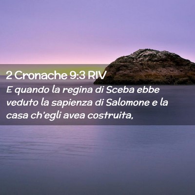 Picture 02 - 2 Cronache 9:3 RIV - E quando la regina di Sceba ebbe veduto la - Bible Verse Picture