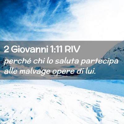 Picture 02 - 2 Giovanni 1:11 RIV - perché chi lo saluta partecipa alle malvage - Bible Verse Picture