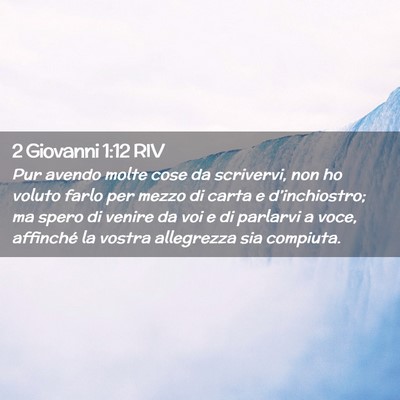 Picture 02 - 2 Giovanni 1:12 RIV - Pur avendo molte cose da scrivervi, non ho voluto - Bible Verse Picture