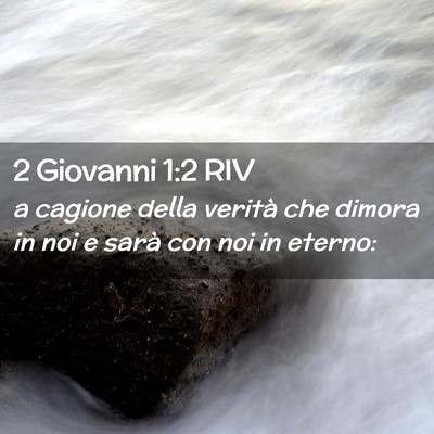 Picture 02 - 2 Giovanni 1:2 RIV - a cagione della verità che dimora in noi e sarà - Bible Verse Picture