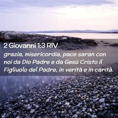 Picture 02 - 2 Giovanni 1:3 RIV - grazia, misericordia, pace saran con noi da Dio - Bible Verse Picture