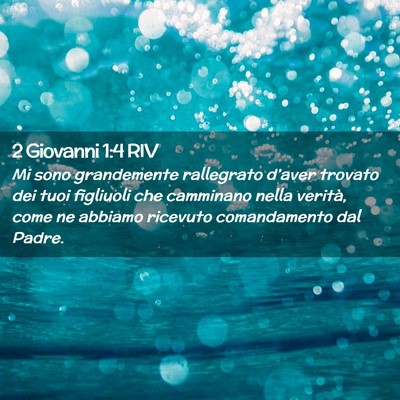 Picture 02 - 2 Giovanni 1:4 RIV - Mi sono grandemente rallegrato d’aver trovato - Bible Verse Picture