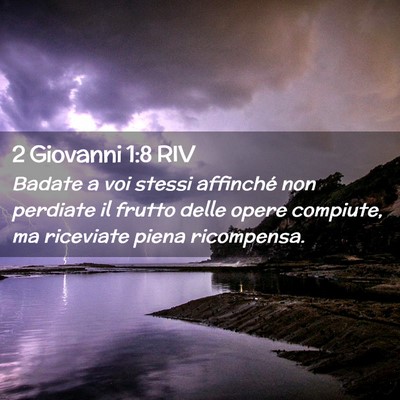 Picture 02 - 2 Giovanni 1:8 RIV - Badate a voi stessi affinché non perdiate il - Bible Verse Picture