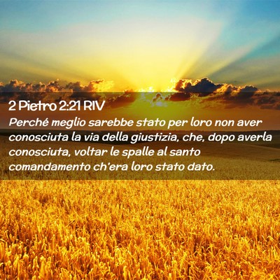 Picture 02 - 2 Pietro 2:21 RIV - Perché meglio sarebbe stato per loro non aver - Bible Verse Picture