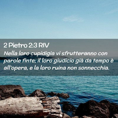 Picture 02 - 2 Pietro 2:3 RIV - Nella loro cupidigia vi sfrutteranno con parole - Bible Verse Picture