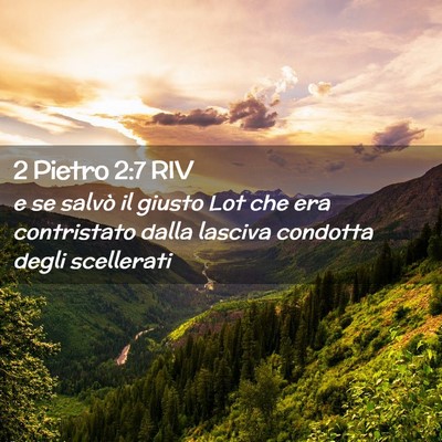 Picture 02 - 2 Pietro 2:7 RIV - e se salvò il giusto Lot che era contristato - Bible Verse Picture
