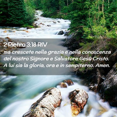 Picture 02 - 2 Pietro 3:18 RIV - ma crescete nella grazia e nella conoscenza del - Bible Verse Picture