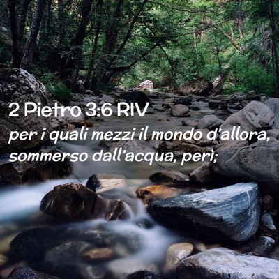 Picture 02 - 2 Pietro 3:6 RIV - per i quali mezzi il mondo d’allora, sommerso - Bible Verse Picture